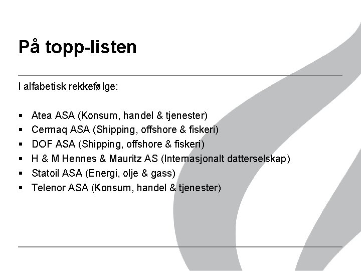 På topp-listen I alfabetisk rekkefølge: § § § Atea ASA (Konsum, handel & tjenester)