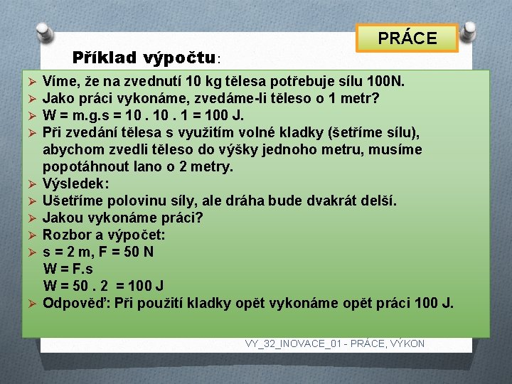 Příklad výpočtu: Ø Ø Ø Ø Ø PRÁCE Víme, že na zvednutí 10 kg