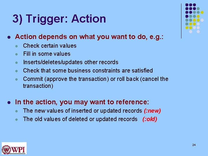 3) Trigger: Action l Action depends on what you want to do, e. g.