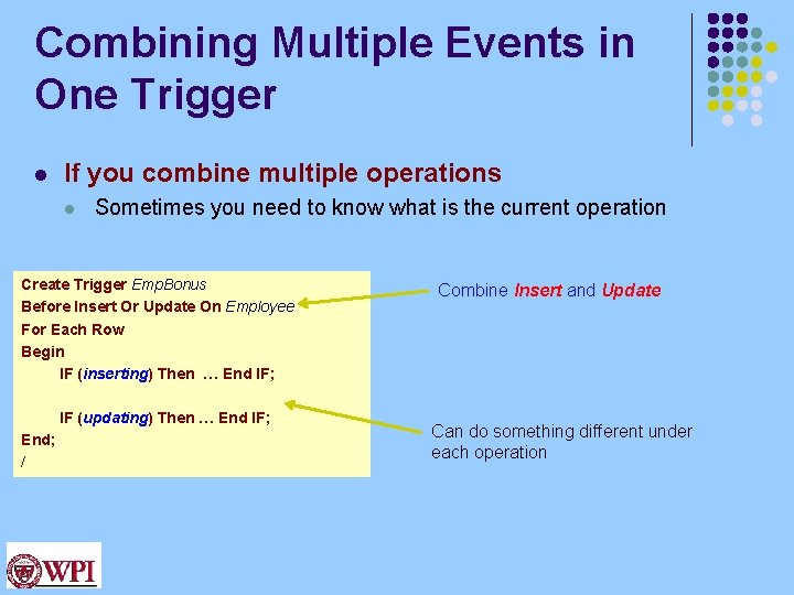 Combining Multiple Events in One Trigger l If you combine multiple operations l Sometimes