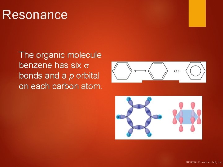 Resonance The organic molecule benzene has six bonds and a p orbital on each