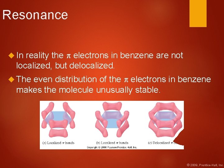 Resonance reality the electrons in benzene are not localized, but delocalized. In even distribution