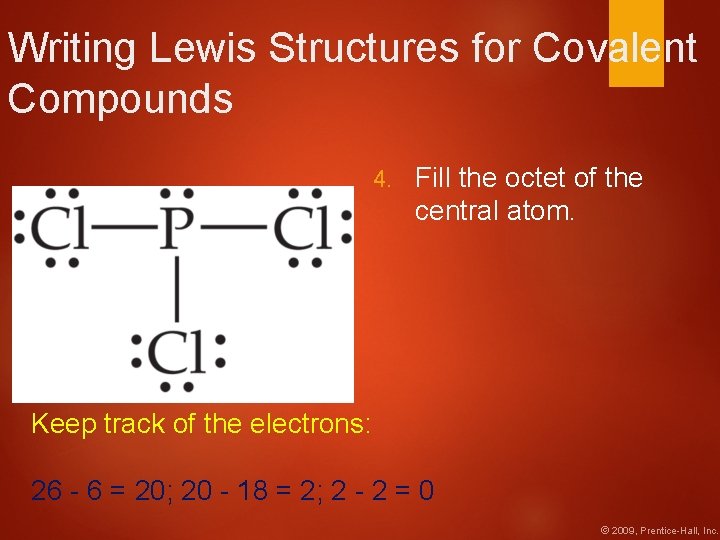 Writing Lewis Structures for Covalent Compounds 4. Fill the octet of the central atom.
