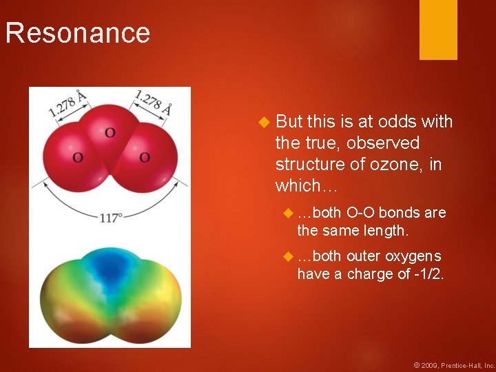 Resonance But this is at odds with the true, observed structure of ozone, in