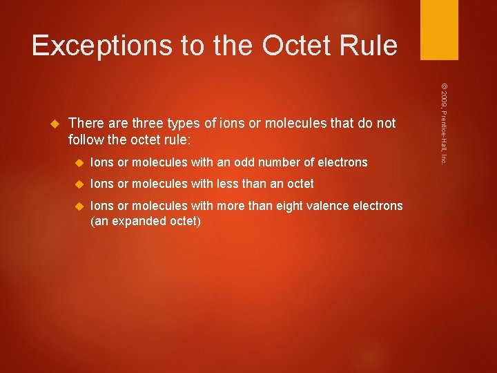 Exceptions to the Octet Rule There are three types of ions or molecules that