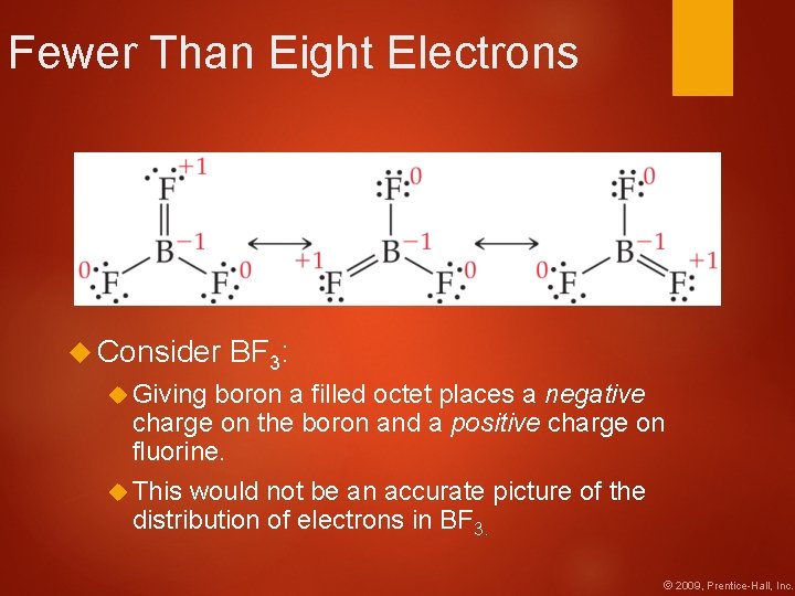 Fewer Than Eight Electrons Consider BF 3: Giving boron a filled octet places a