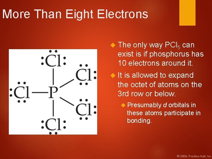 More Than Eight Electrons The only way PCl 5 can exist is if phosphorus