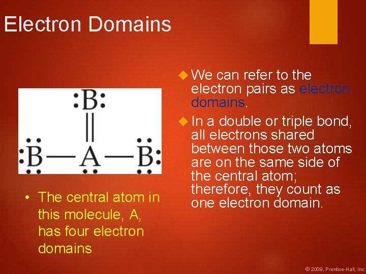 Electron Domains We • The central atom in this molecule, A, has four electron