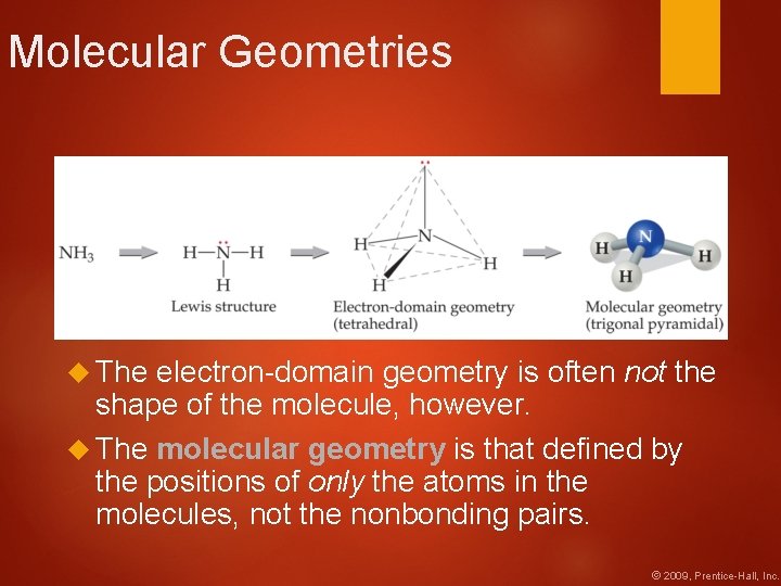 Molecular Geometries The electron-domain geometry is often not the shape of the molecule, however.
