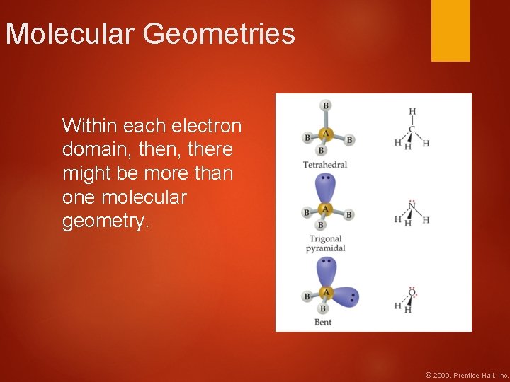 Molecular Geometries Within each electron domain, there might be more than one molecular geometry.