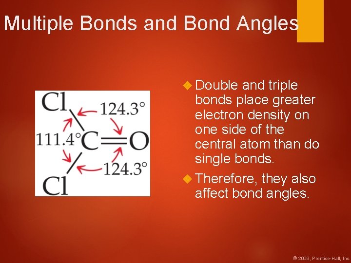 Multiple Bonds and Bond Angles Double and triple bonds place greater electron density on