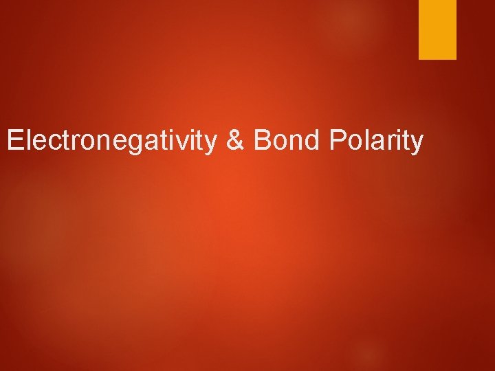 Electronegativity & Bond Polarity 