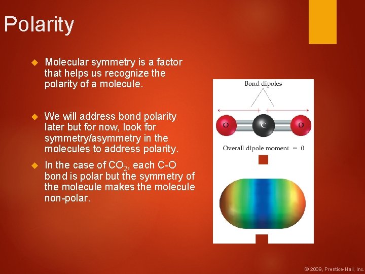 Polarity Molecular symmetry is a factor that helps us recognize the polarity of a