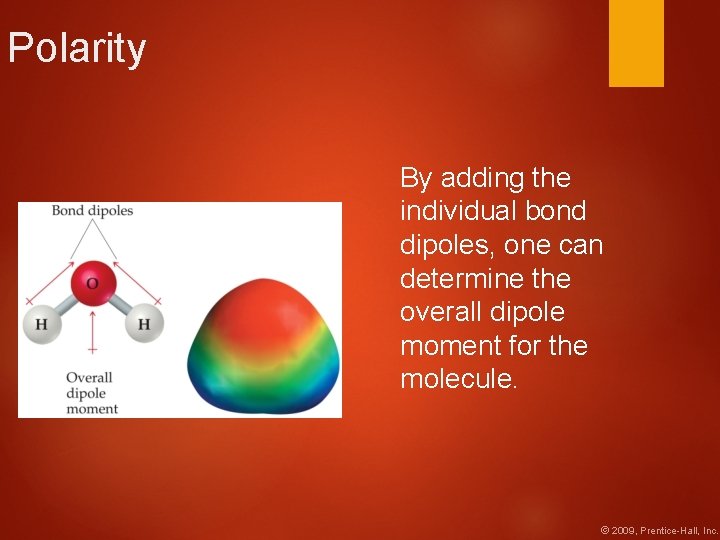 Polarity By adding the individual bond dipoles, one can determine the overall dipole moment