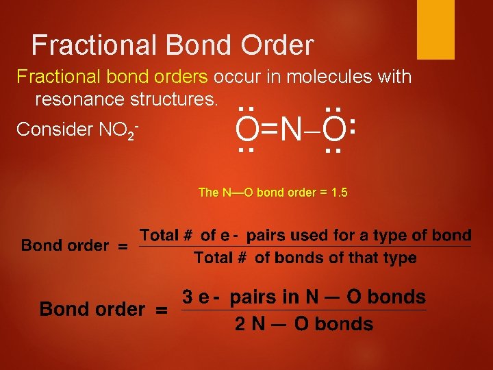 Fractional Bond Order : : : Consider NO 2 - : Fractional bond orders