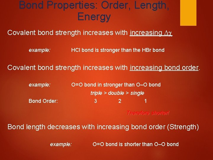 Bond Properties: Order, Length, Energy Covalent bond strength increases with increasing example: HCl bond