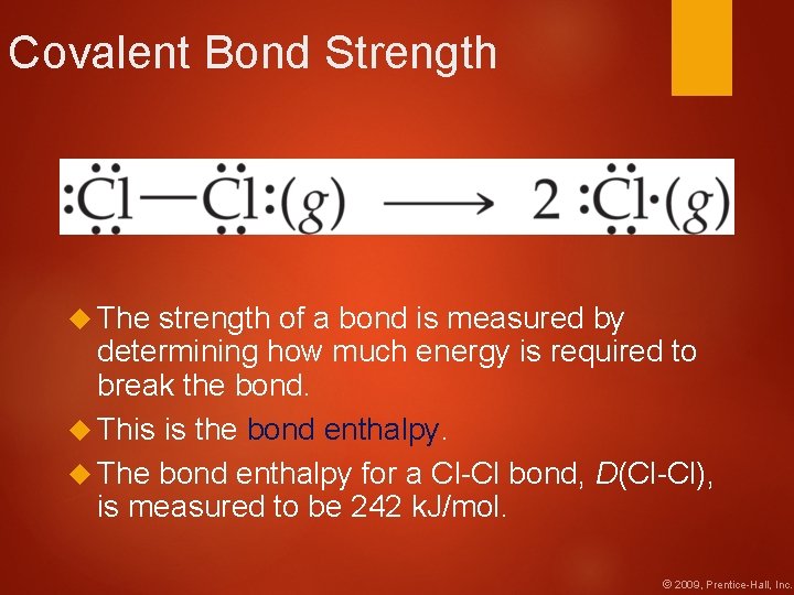 Covalent Bond Strength The strength of a bond is measured by determining how much