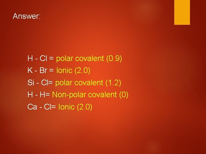 Answer: H - Cl = polar covalent (0. 9) K - Br = Ionic