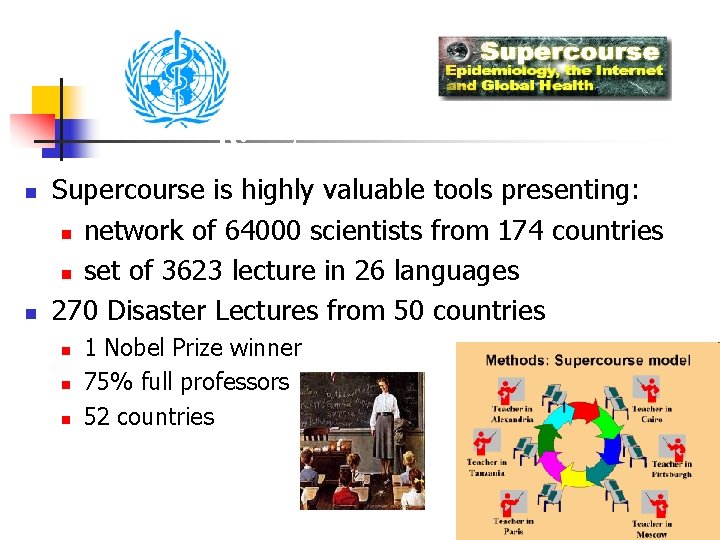 Disaster n n Supercourse is highly valuable tools presenting: n network of 64000 scientists