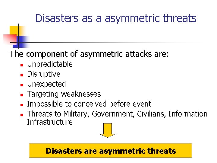 Disasters as a asymmetric threats The component of asymmetric attacks are: n n n