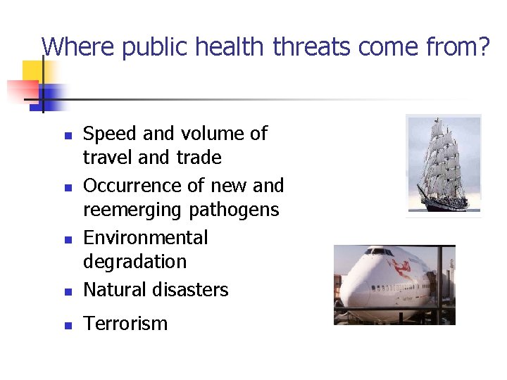 Where public health threats come from? n Speed and volume of travel and trade