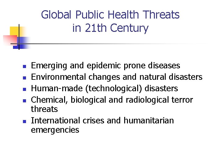 Global Public Health Threats in 21 th Century n n n Emerging and epidemic