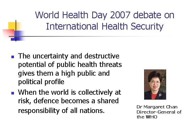 World Health Day 2007 debate on International Health Security n n The uncertainty and