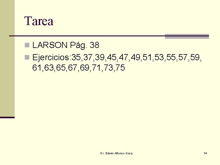 Tarea n LARSON Pág. 38 n Ejercicios: 35, 37, 39, 45, 47, 49, 51,