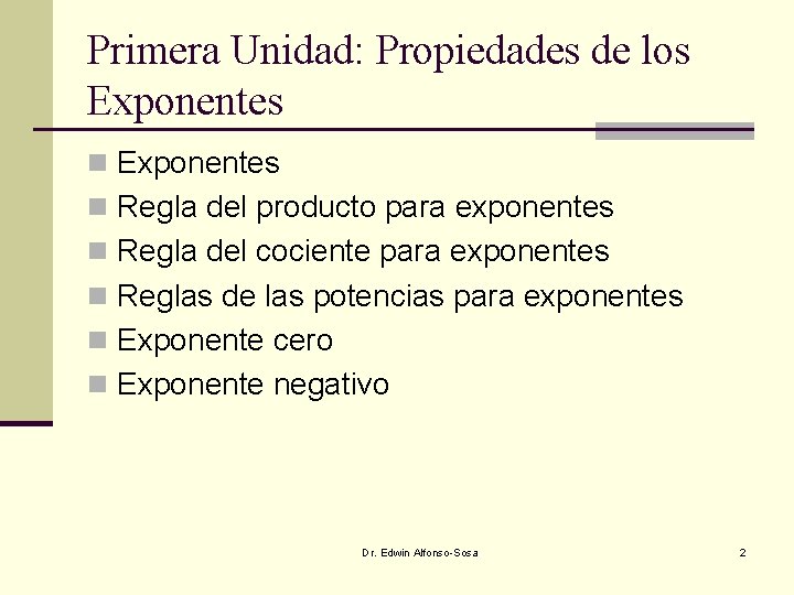 Primera Unidad: Propiedades de los Exponentes n Regla del producto para exponentes n Regla