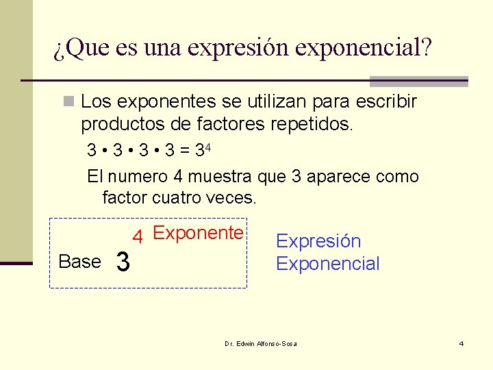 ¿Que es una expresión exponencial? n Los exponentes se utilizan para escribir productos de