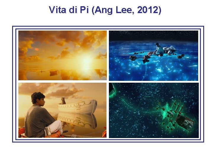 Vita di Pi (Ang Lee, 2012) 