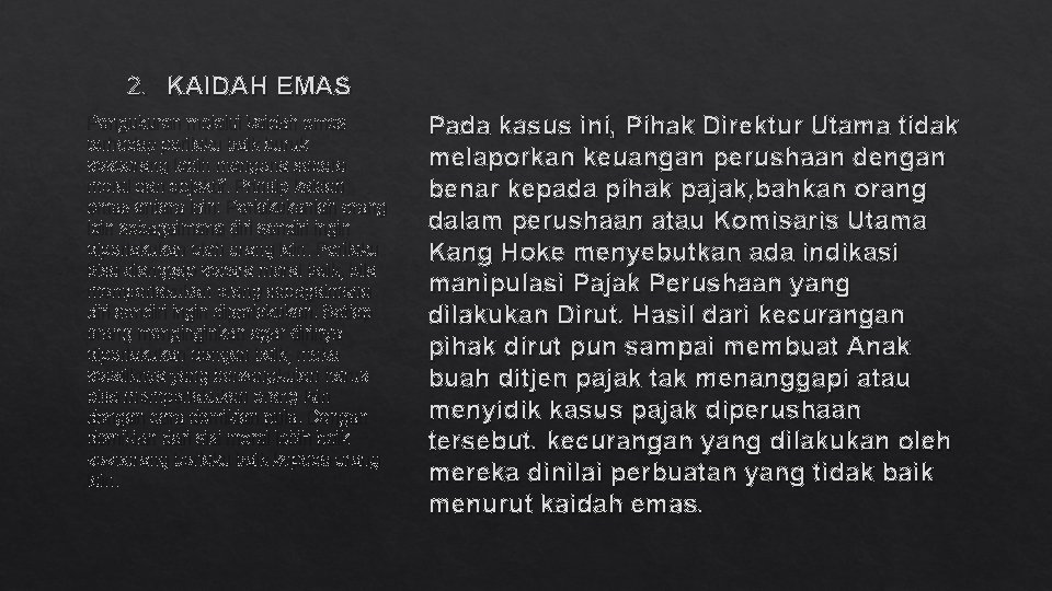 2. KAIDAH EMAS Pengukuran melalui kaidah emas terhadap perilaku baik buruk seseorang lebih mengena