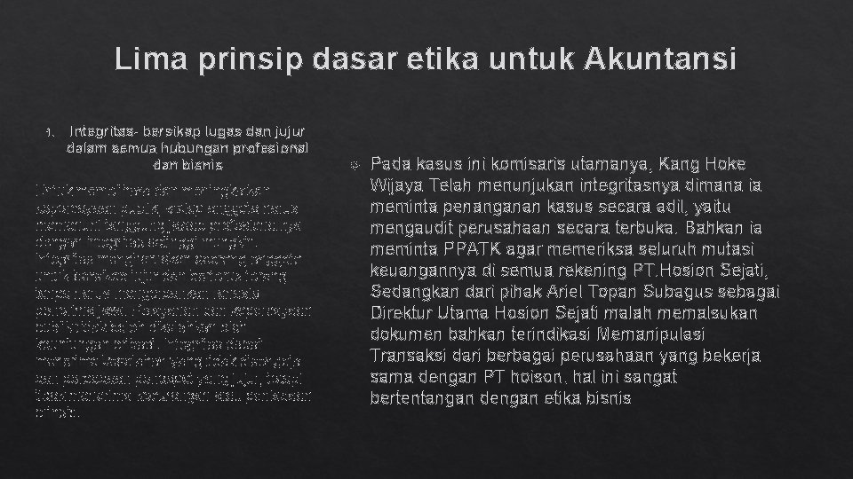 Lima prinsip dasar etika untuk Akuntansi 1. Integritas- bersikap lugas dan jujur dalam semua