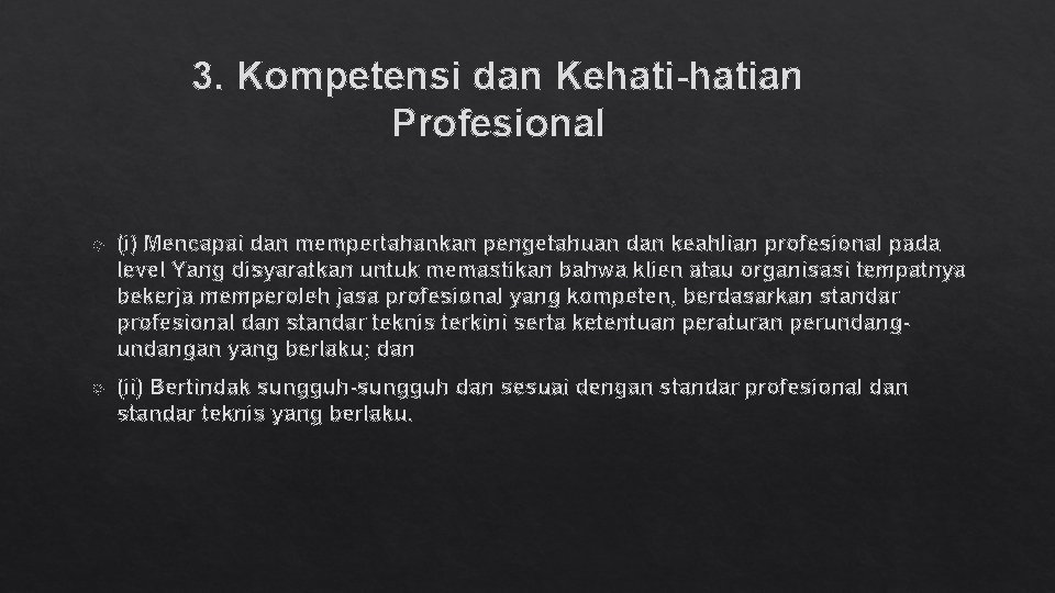 3. Kompetensi dan Kehati-hatian Profesional (i) Mencapai dan mempertahankan pengetahuan dan keahlian profesional pada