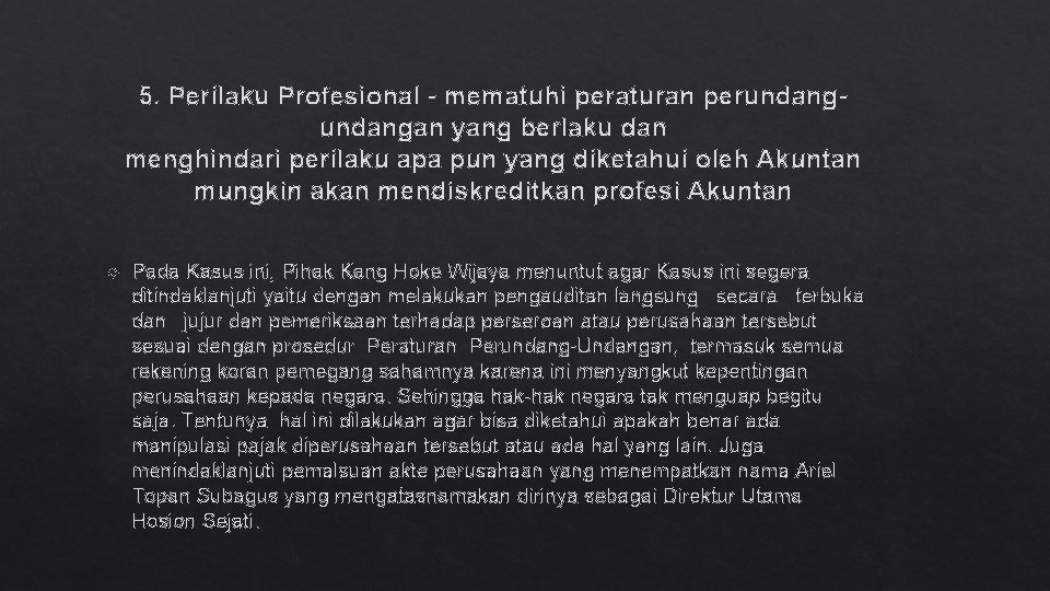 5. Perilaku Profesional - mematuhi peraturan perundangan yang berlaku dan menghindari perilaku apa pun