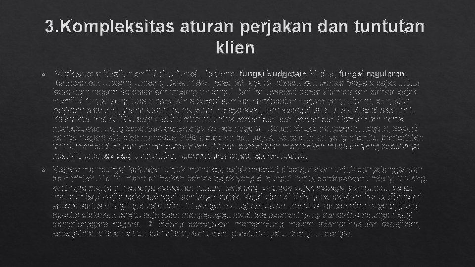 3. Kompleksitas aturan perjakan dan tuntutan klien Pajak secara klasik memiliki dua fungsi. Pertama,