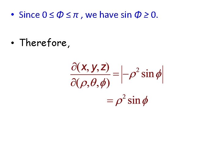  • Since 0 ≤ Φ ≤ π , we have sin Φ ≥