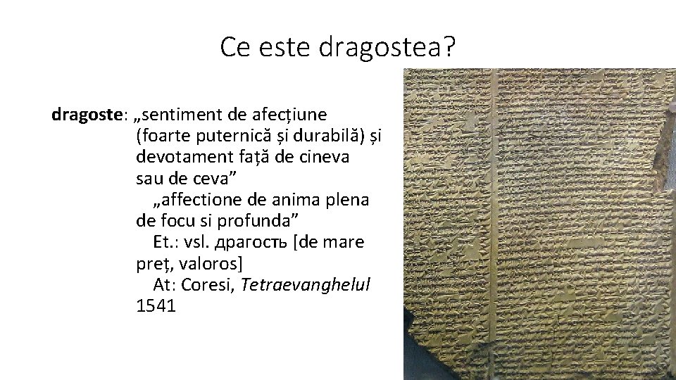 Ce este dragostea? dragoste: „sentiment de afecțiune (foarte puternică și durabilă) și devotament față