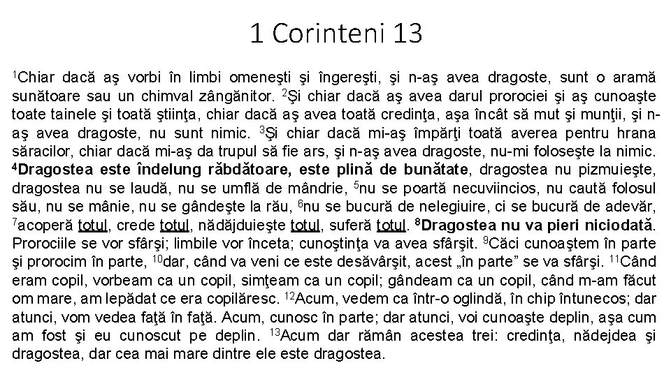 1 Corinteni 13 1 Chiar dacă aş vorbi în limbi omeneşti şi îngereşti, şi