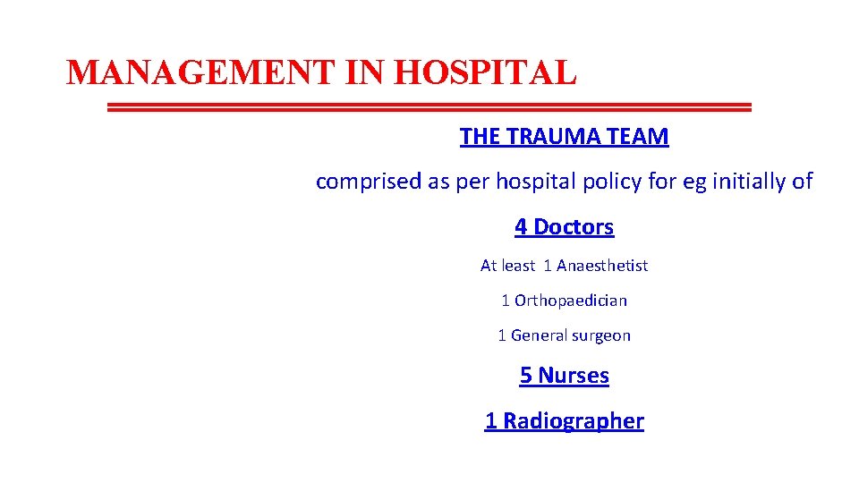MANAGEMENT IN HOSPITAL THE TRAUMA TEAM comprised as per hospital policy for eg initially