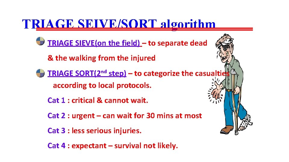 TRIAGE SEIVE/SORT algorithm TRIAGE SIEVE(on the field) – to separate dead & the walking