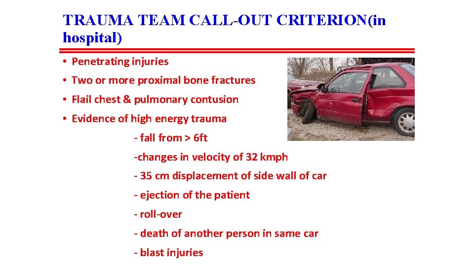TRAUMA TEAM CALL-OUT CRITERION(in hospital) • Penetrating injuries • Two or more proximal bone