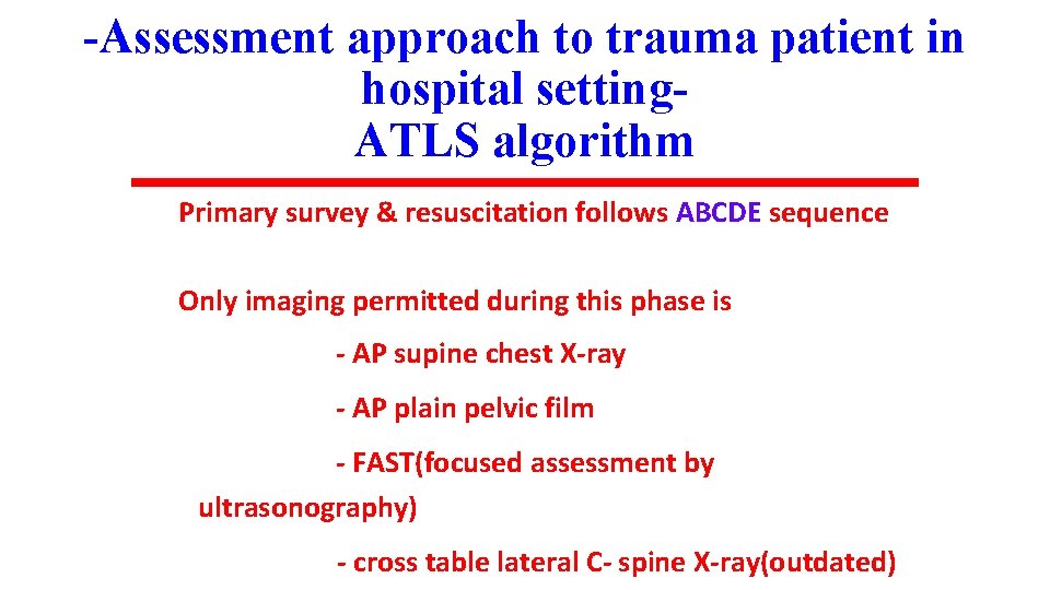 -Assessment approach to trauma patient in hospital setting. ATLS algorithm Primary survey & resuscitation