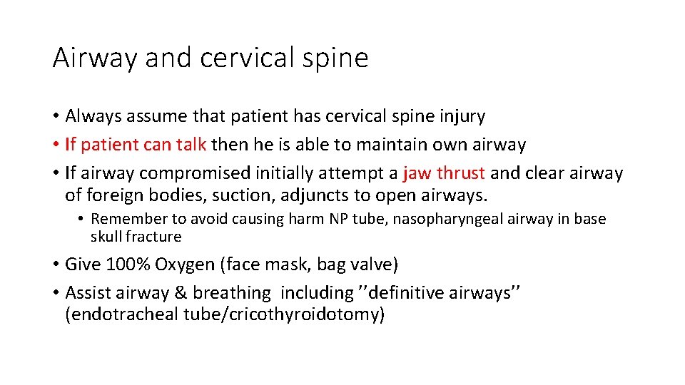 Airway and cervical spine • Always assume that patient has cervical spine injury •