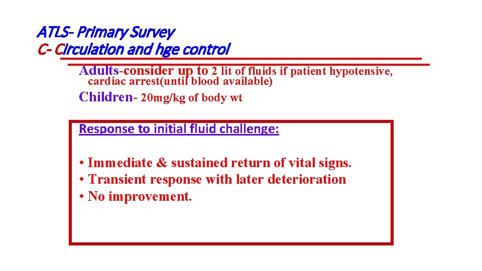ATLS- Primary Survey C- Circulation and hge control Adults-consider up to 2 lit of
