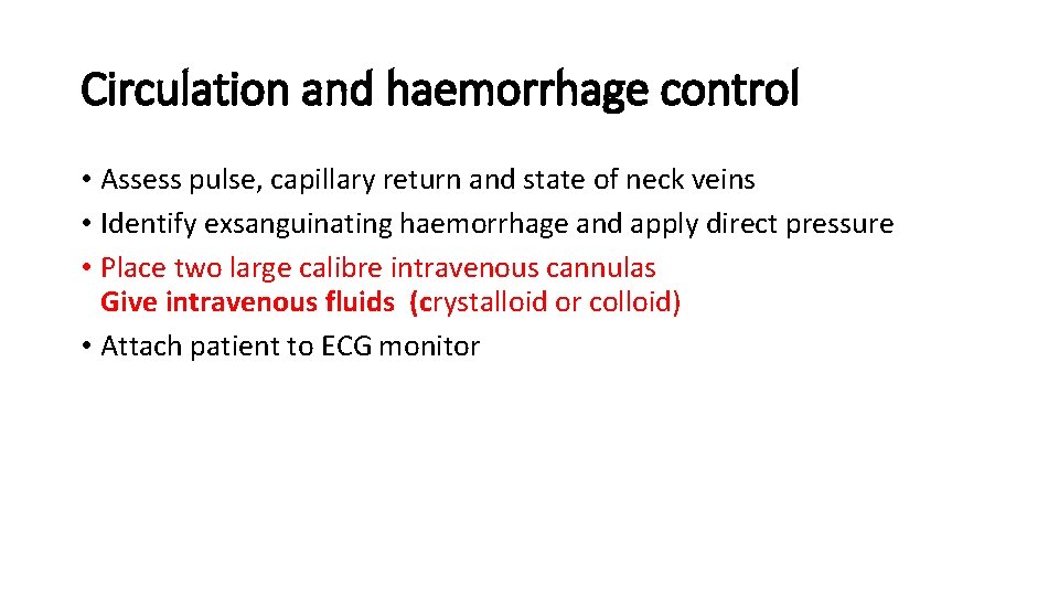 Circulation and haemorrhage control • Assess pulse, capillary return and state of neck veins