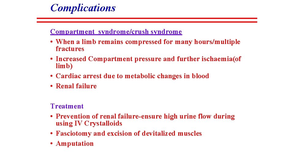 Complications Compartment syndrome/crush syndrome • When a limb remains compressed for many hours/multiple fractures