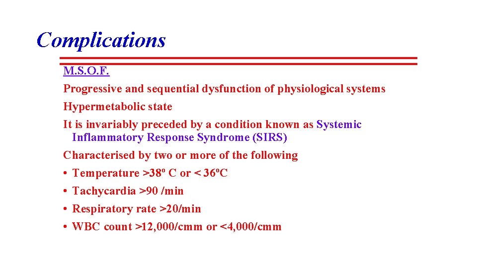 Complications M. S. O. F. Progressive and sequential dysfunction of physiological systems Hypermetabolic state