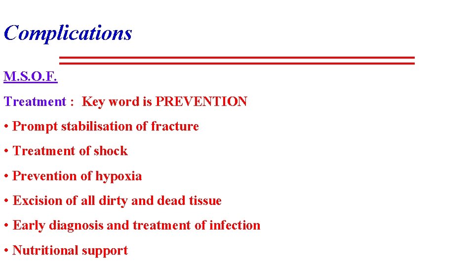 Complications M. S. O. F. Treatment : Key word is PREVENTION • Prompt stabilisation