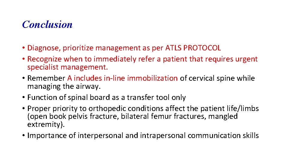 Conclusion • Diagnose, prioritize management as per ATLS PROTOCOL • Recognize when to immediately